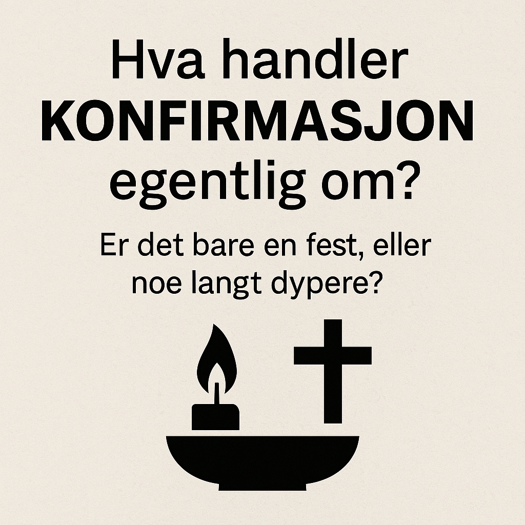 Hva handler Konfirmasjon egentlig om?